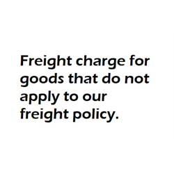 Freight charges for items not included in freight policy